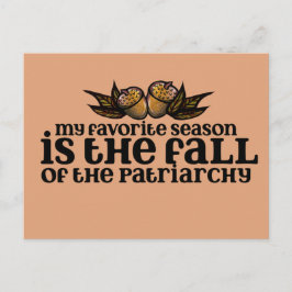 Postal My favorite season is the fall of the patriarchy