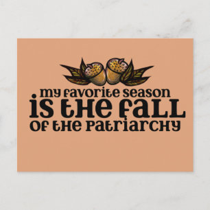Postal My favorite season is the fall of the patriarchy  