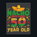 Postal Nacho Promedio 50 Años Cinco de Mayo<br><div class="desc">Nacho Promedio 50 Años Cumpleaños 50 Funny Crew Diseño Gráfico Regalo Tarjeta Postal Estándar Colección Clásica.</div>