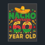 Postal Nacho Promedio 60 años Cinco de Mayo<br><div class="desc">Nacho Promedio 60 años Cumpleaños 60 Funny Crew Diseño gráfico Regalo Tarjeta postal estándar Colección clásica.</div>