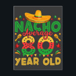 Postal Nacho Promedio 80 Año Viejo Cinco de Mayo<br><div class="desc">Nacho Promedio 80 Año Viejo Cinco de Mayo Cumpleaños 80 Divertido Diseño Gráfico Regalo Tarjeta Postal Estándar Colección Clásica.</div>