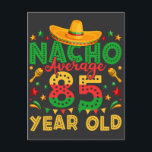 Postal Nacho Promedio 85 Año Cinco de Mayo<br><div class="desc">Nacho Promedio 85 Año Cinco de Mayo Cumpleaños 85 Divertido Diseño Gráfico Regalo Tarjeta Postal Estándar Colección Clásica.</div>