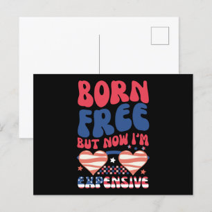 Postal Nacido Libre Pero Ahora Soy Caro Gracioso 4 de Jul