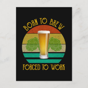 Postal Nacido Para Ser Forzado A Trabajar La Cerveza