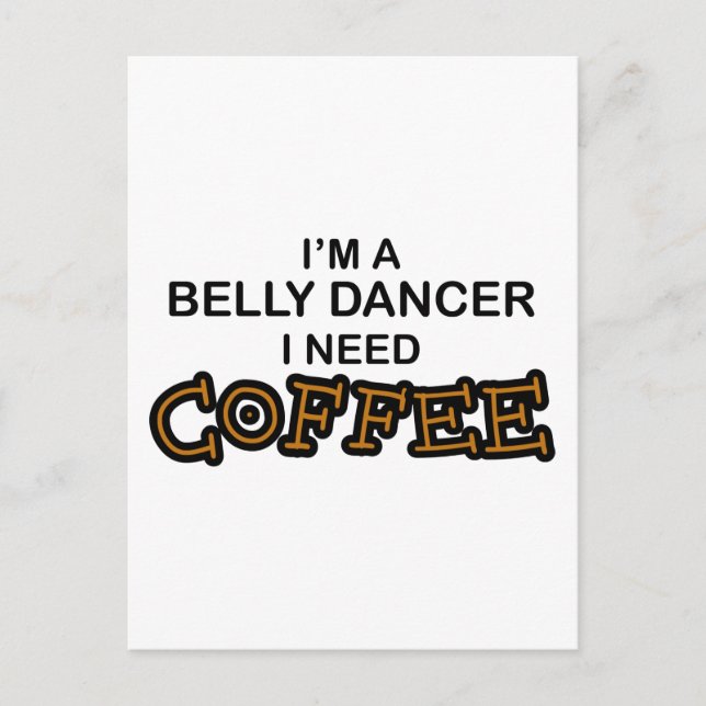 Postal Necesita café - Belly bailarín (Anverso)