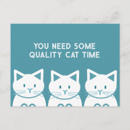 Postal Necesitas algo de tiempo de calidad con gatos