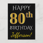 Postal Negro, Faux Gold 80th Birthday   Nombre personaliz<br><div class="desc">Este sencillo y personalizado diseño de postal de cumpleaños incluye el mensaje "FELIZ 80º CUMPLEAÑOS", con el "80º" con una apariencia falsa de oro. En la parte delantera también hay un nombre personalizado y un fondo negro. La parte posterior incluye un mensaje de cumpleaños personalizado, junto con la dirección de...</div>