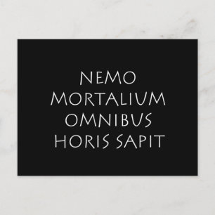 Postal Nemo mortalium omnibus horis sapit