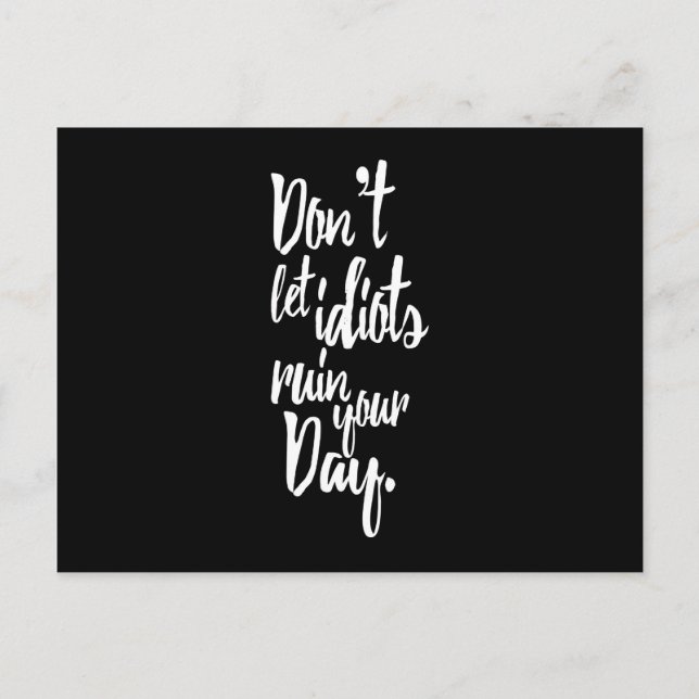 Postal No dejes que los idiotas arruinen tu día la cita b (Anverso)