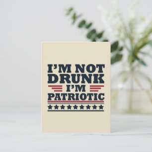 Postal No estoy borracho. Soy patriota divertido 4 de jul
