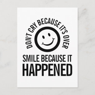 Postal No llores porque se acabó de sonreír.
