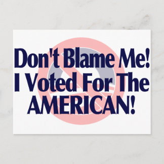 Postal No me culpen, he votado por el americano