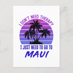 Postal No necesito terapia solo necesito ir a Maui