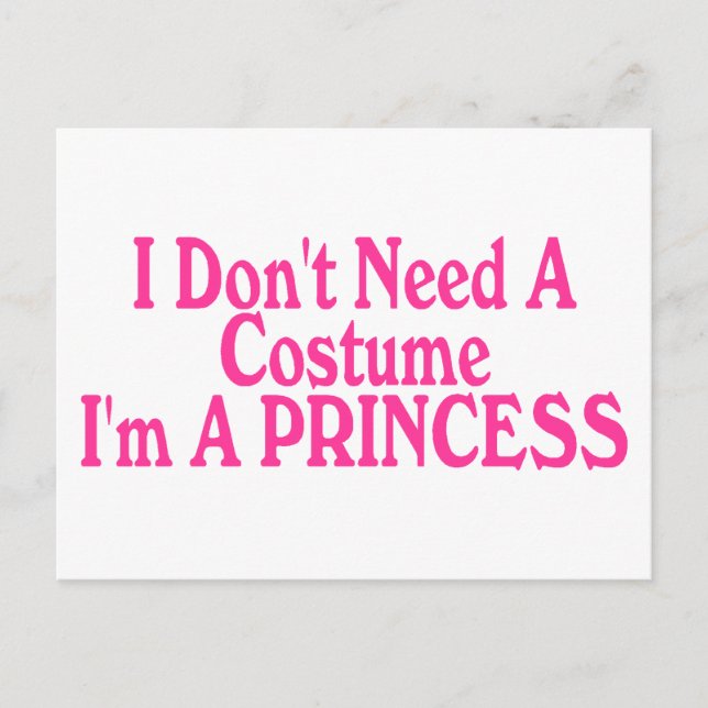 Postal No necesito un disfraz, soy una princesa (Anverso)