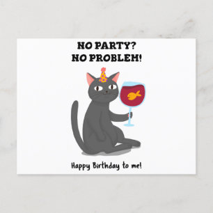 POSTAL NO PARTY NO PROBLEM HAPPY BITRHDAY TO ME