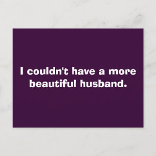 Postal No podría tener un marido más hermoso.