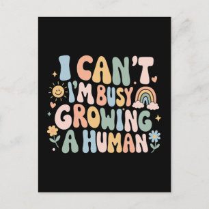 Postal No puedo, estoy ocupada creciendo un humano Regalo