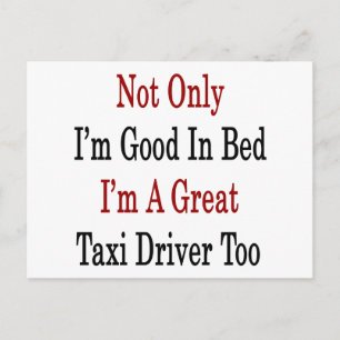 Postal No sólo soy bueno en la cama, soy un gran taxista.