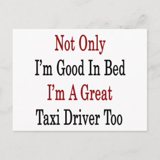 Postal No sólo soy bueno en la cama, soy un gran taxista.