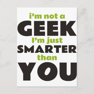 Postal No soy un Geek, solo soy más inteligente que tú