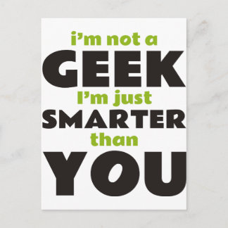 Postal No soy un Geek, solo soy más inteligente que tú