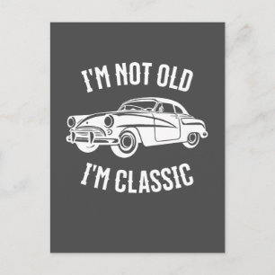 Postal No soy viejo, soy clásico. Cita divertida de coche