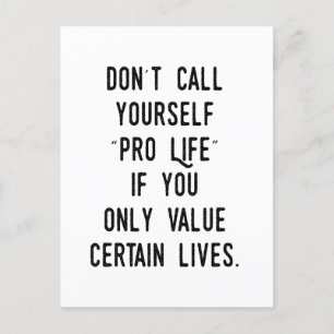 Postal No te llames Pro-Vida si...