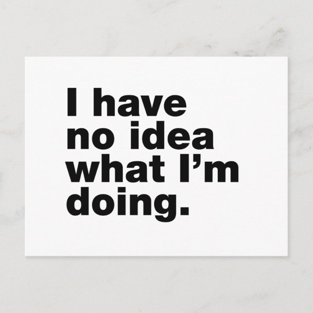 Postal No tengo idea de lo que estoy haciendo (Anverso)
