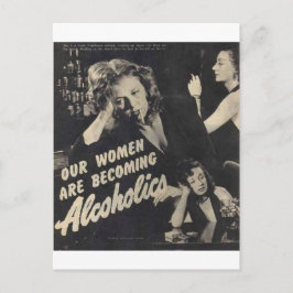 Postal ¡Nuestras mujeres se están convirtiendo en alcohól