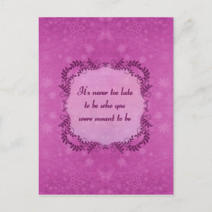 Postal Nunca es demasiado tarde para ser quien se pretend