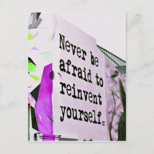 Postal Nunca tengas miedo de reinventarte