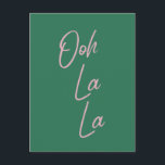 Postal Ooh La La Funny Cita Francés Rosa y Verde<br><div class="desc">Ooh La La - Arte de pared de tipografía simple y elegante con una expresión francesa popular en rosa y verde.</div>