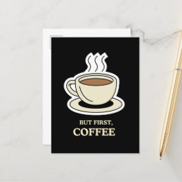 Postal Pero en primer lugar, el café es gracioso para los