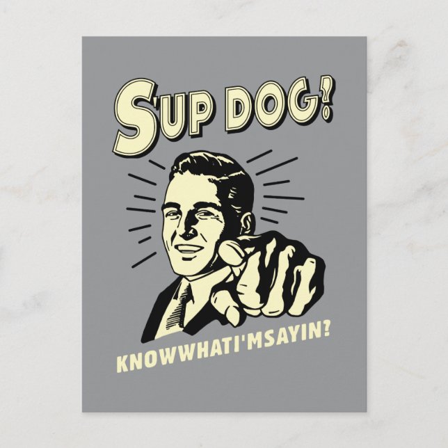 Postal Perro de S'up: Conoce lo que estoy diciendo (Anverso)