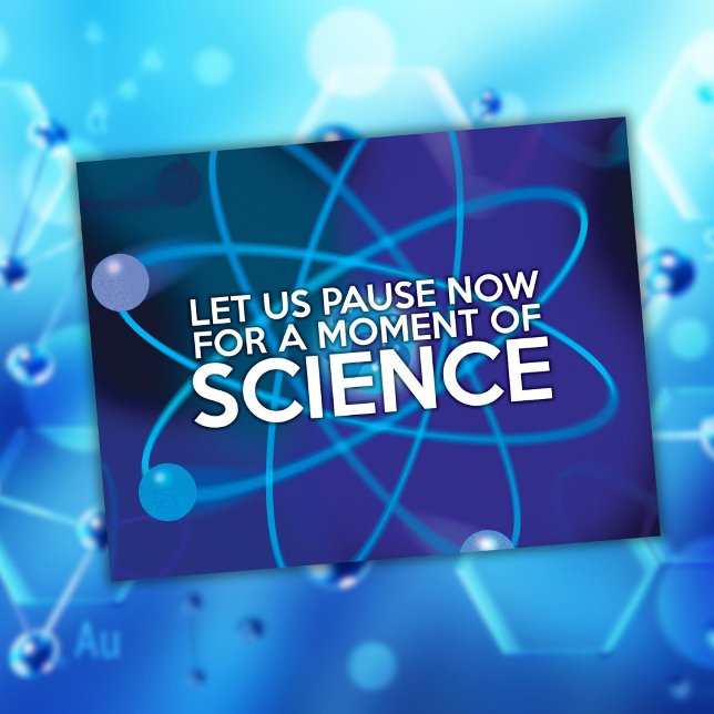 POSTAL PONGAMOS AHORA LA PAUSA POR UN MOMENTO DE CIENCIA (LET US PAUSE NOW FOR A MOMENT OF SCIENCE POSTCARD)