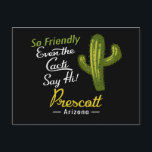 Postal Prescott Cactus Funny Retro<br><div class="desc">Prescott Arizona divertido diseño de cactus vintage que dice So Friendly,  incluso el Cacti Say Hi.</div>