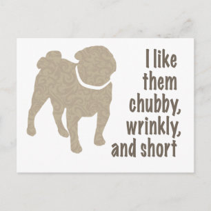 Postal Pug - Me Gusta Chubby, Arrugado y Corto