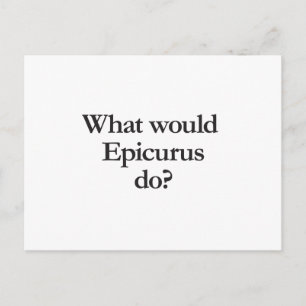 Postal qué haría epicurus