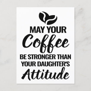 POSTAL QUE TU CAFÉ SEA MÁS FUERTE QUE LA ACTITUD DE TU HI