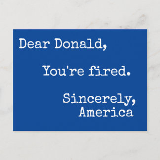 Postal Querido Donald Trump, ¡estás despedido!
