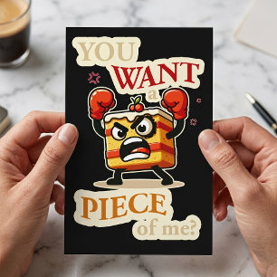 Postal Quieres un pedazo de mí. Pastel enojado divertido 