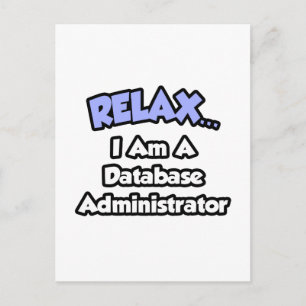 Postal Relájate... Soy administrador de bases de datos
