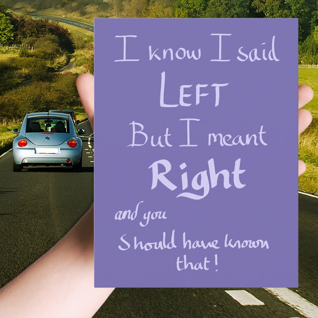Postal Said Left Funny Argument Cita manuscrita púrpura (I know I said left but i meant right Funny driving quote handwriting typography art postcard )