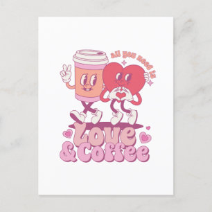 Postal San Valentín Todo lo que necesito es amor y café