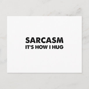 Postal Sarcasm It's How I Hug Funny Sarcastic