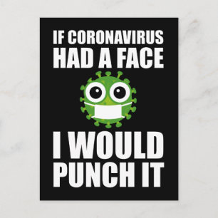 Postal Si Coronavirus Tuviera Un Rostro, Lo Golpearía.