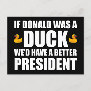 Postal Si Donald fuera un pato tendríamos un mejor presid