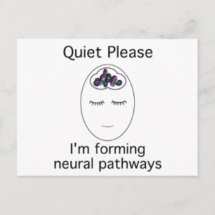 Postal Silencio Por Favor: Estoy formando caminos neurona