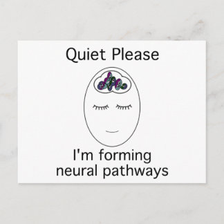 Postal Silencio Por Favor: Estoy formando caminos neurona