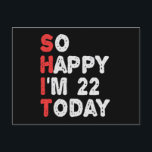 Postal So happy I'm 22nd Today Funny Birthday Gift Idea<br><div class="desc">happy, sarcastic, birthday, gift, idea, funny, her, him, family, anniversary</div>